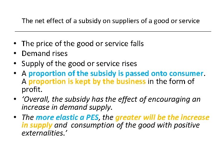 The net effect of a subsidy on suppliers of a good or service The