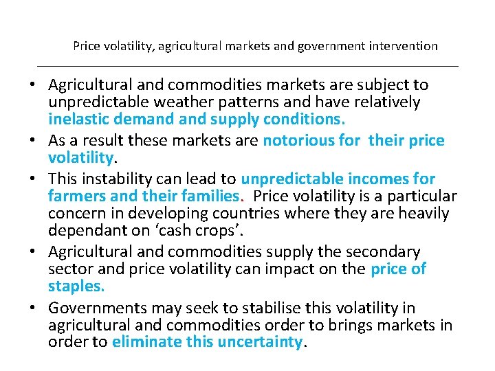 Price volatility, agricultural markets and government intervention • Agricultural and commodities markets are subject