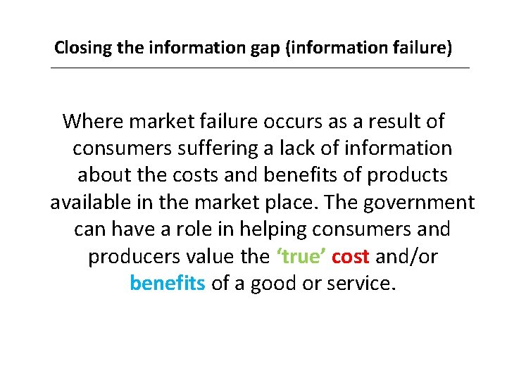 Closing the information gap (information failure) Where market failure occurs as a result of Closing the information gap (information failure) Where market failure occurs as a result of