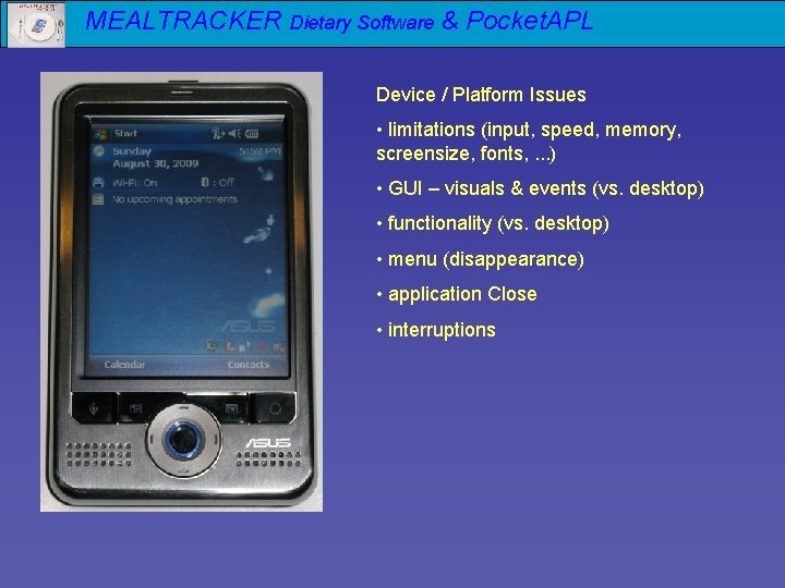 MEALTRACKER Dietary Software & Pocket. APL Device / Platform Issues • limitations (input, speed,