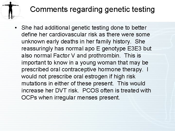 Comments regarding genetic testing • She had additional genetic testing done to better define