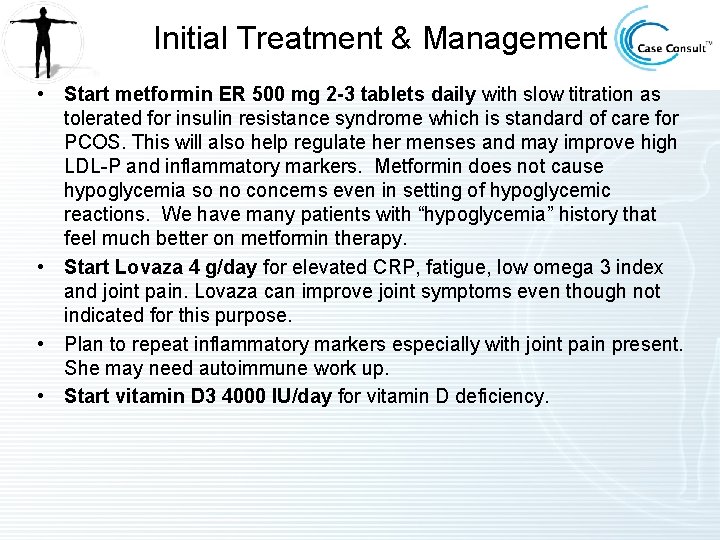 Initial Treatment & Management • Start metformin ER 500 mg 2 -3 tablets daily