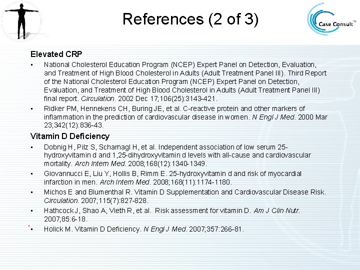 References (2 of 3) Elevated CRP • • National Cholesterol Education Program (NCEP) Expert