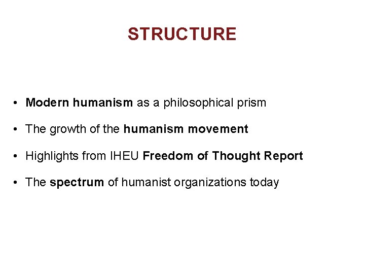 STRUCTURE • Modern humanism as a philosophical prism • The growth of the humanism