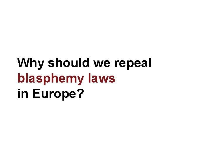 Why should we repeal blasphemy laws in Europe? 