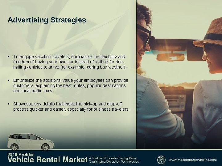 Advertising Strategies § To engage vacation travelers, emphasize the flexibility and freedom of having