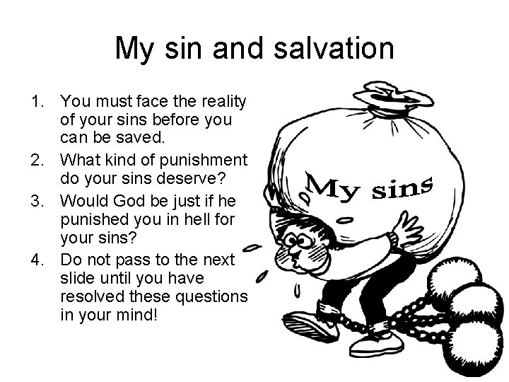 My sin and salvation 1. You must face the reality of your sins before