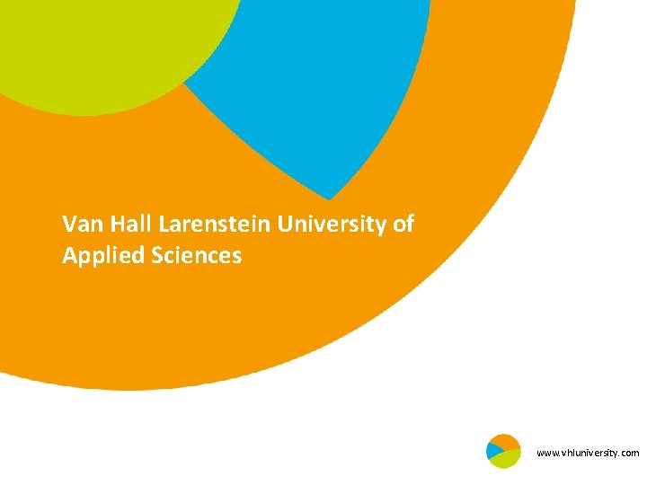 Van Hall Larenstein University of Applied Sciences www. vhluniversity. com 