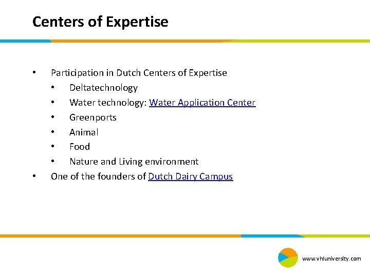 Centers of Expertise • • Participation in Dutch Centers of Expertise • Deltatechnology •