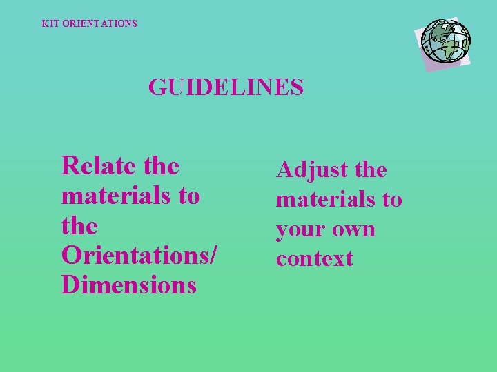 KIT ORIENTATIONS GUIDELINES Relate the materials to the Orientations/ Dimensions Adjust the materials to