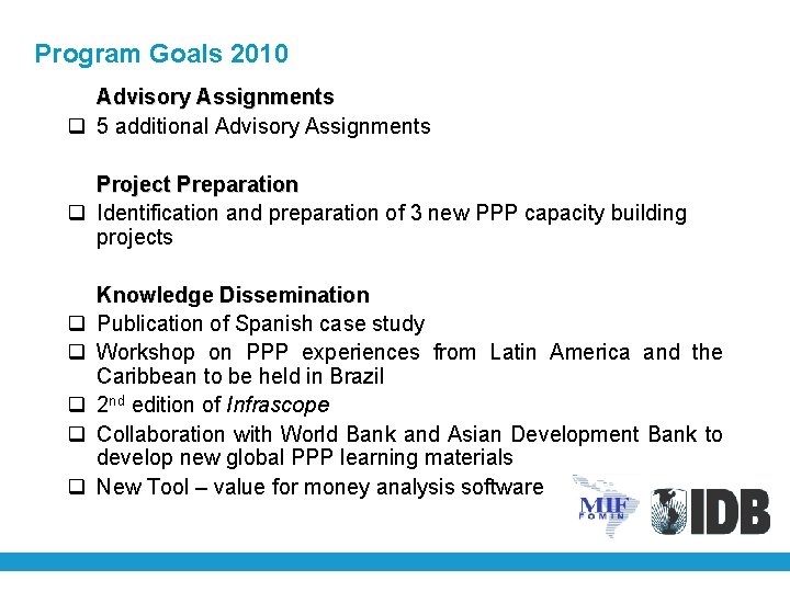 Program Goals 2010 Advisory Assignments q 5 additional Advisory Assignments Project Preparation q Identification