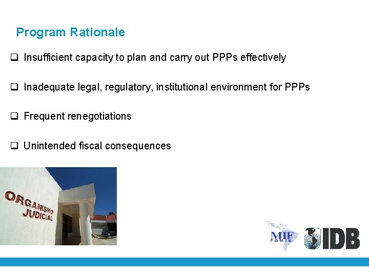 Program Rationale q Insufficient capacity to plan and carry out PPPs effectively q Inadequate