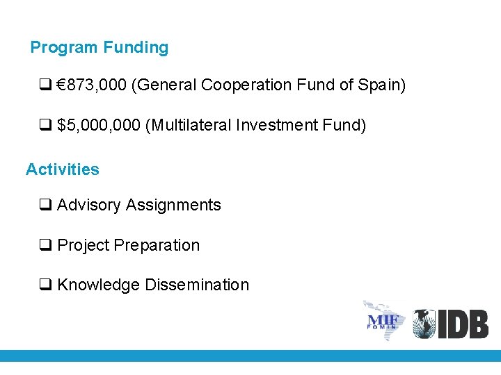 Program Funding q € 873, 000 (General Cooperation Fund of Spain) q $5, 000