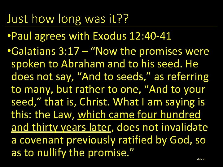 Just how long was it? ? • Paul agrees with Exodus 12: 40 -41
