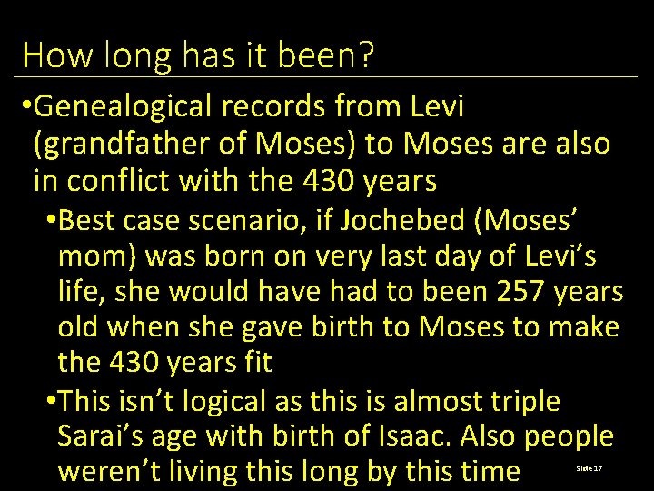 How long has it been? • Genealogical records from Levi (grandfather of Moses) to