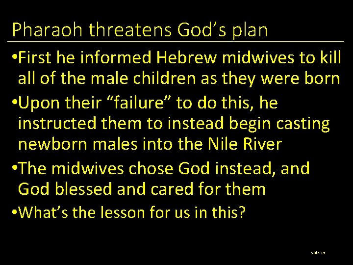 Pharaoh threatens God’s plan • First he informed Hebrew midwives to kill all of