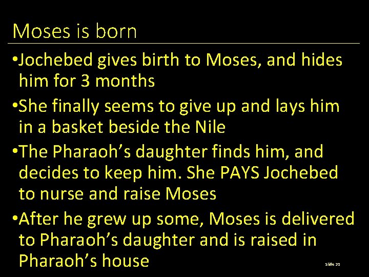 Moses is born • Jochebed gives birth to Moses, and hides him for 3