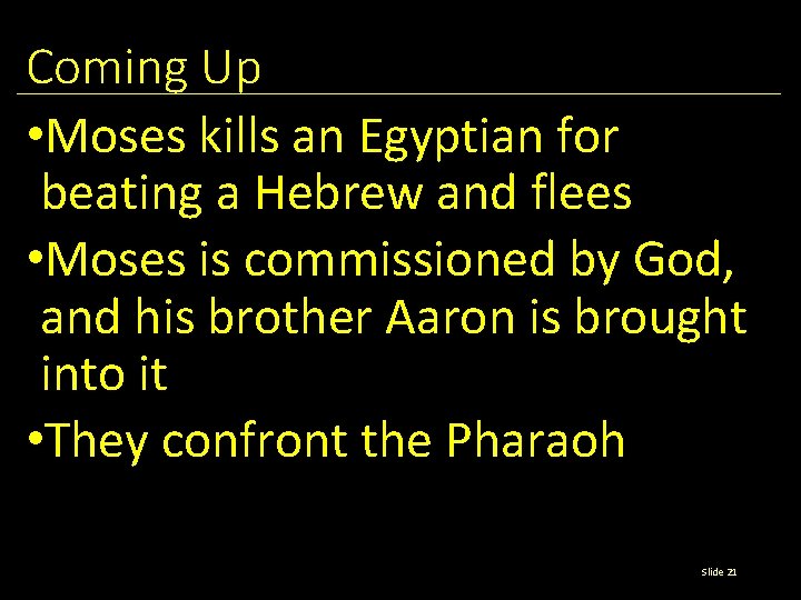 Coming Up • Moses kills an Egyptian for beating a Hebrew and flees •