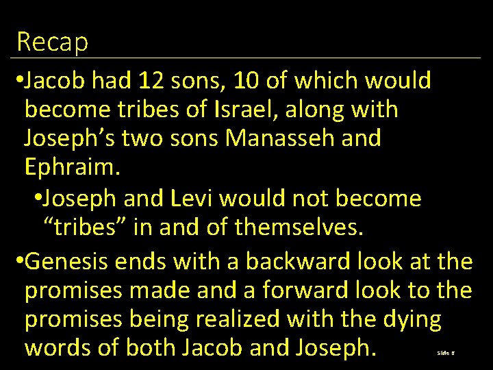 Recap • Jacob had 12 sons, 10 of which would become tribes of Israel,