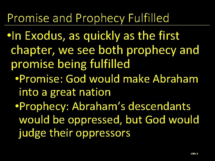 Promise and Prophecy Fulfilled • In Exodus, as quickly as the first chapter, we