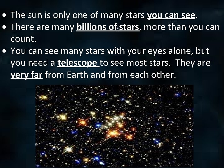 The sun is only one of many stars you can see. There are The sun is only one of many stars you can see. There are