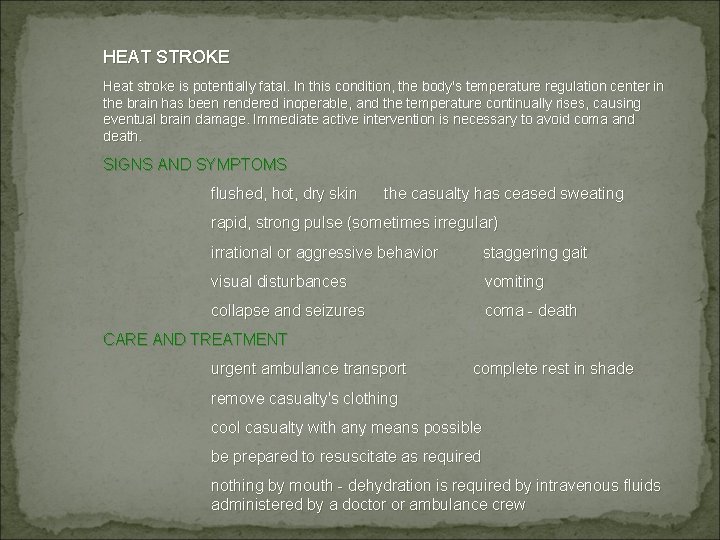 HEAT STROKE Heat stroke is potentially fatal. In this condition, the body's temperature regulation