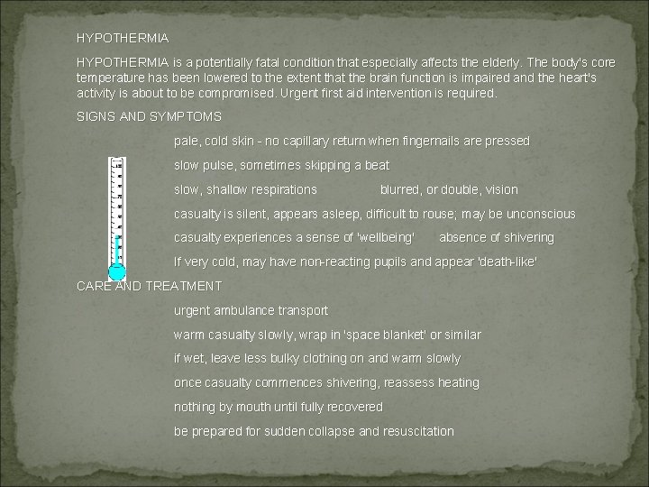 HYPOTHERMIA is a potentially fatal condition that especially affects the elderly. The body's core