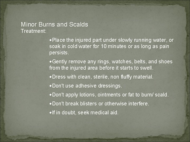 Minor Burns and Scalds Treatment: ·Place the injured part under slowly running water, or