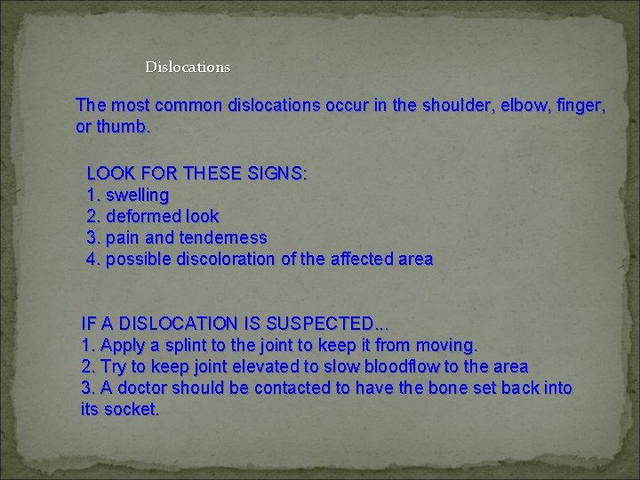 Dislocations The most common dislocations occur in the shoulder, elbow, finger, or thumb. LOOK