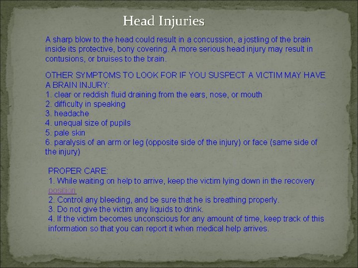 Head Injuries A sharp blow to the head could result in a concussion, a