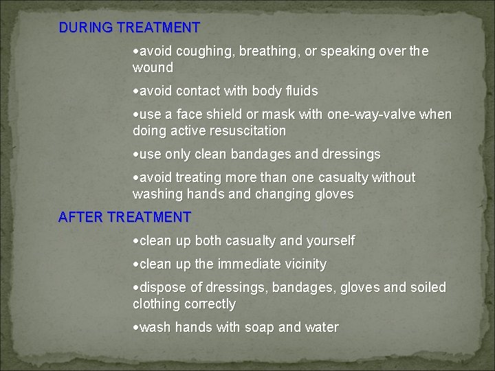 DURING TREATMENT ·avoid coughing, breathing, or speaking over the wound ·avoid contact with body