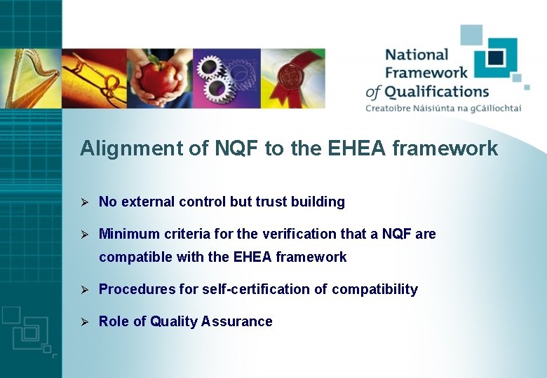 Alignment of NQF to the EHEA framework Ø No external control but trust building