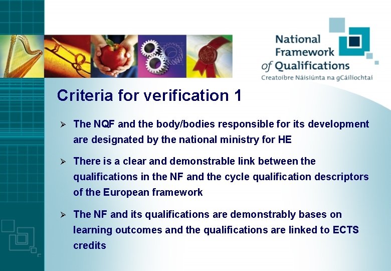 Criteria for verification 1 Ø The NQF and the body/bodies responsible for its development