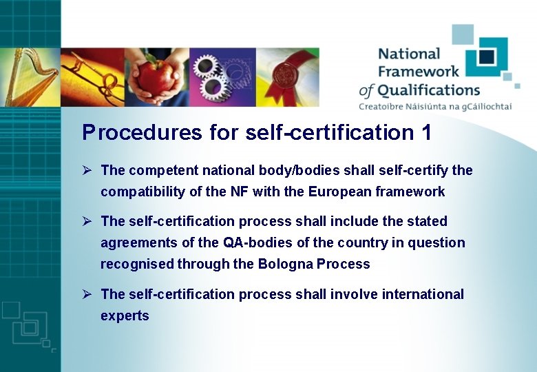 Procedures for self-certification 1 Ø The competent national body/bodies shall self-certify the compatibility of