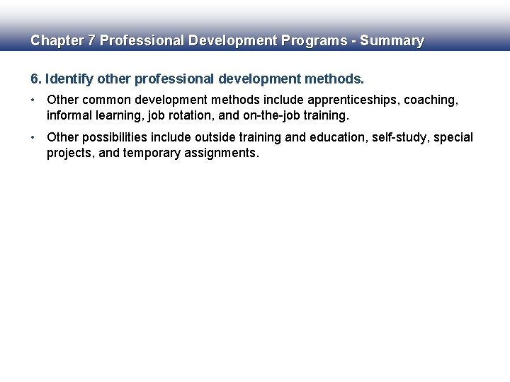 Chapter 7 Professional Development Programs - Summary 6. Identify other professional development methods. •