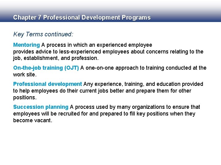 Chapter 7 Professional Development Programs Key Terms continued: Mentoring A process in which an