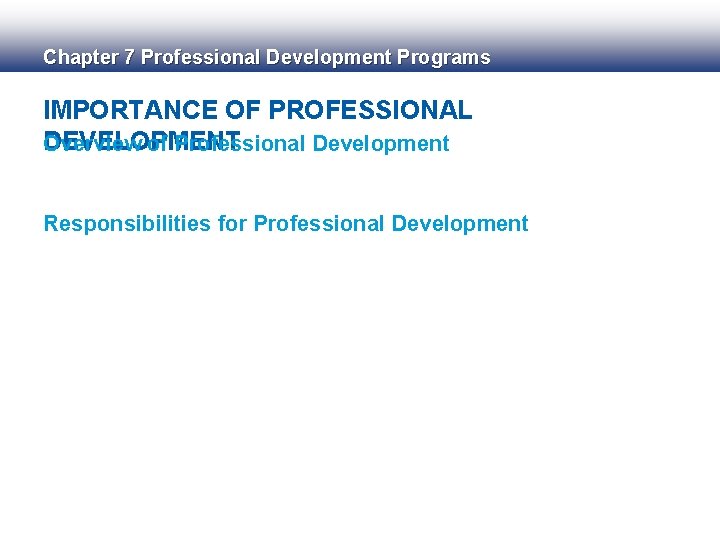 Chapter 7 Professional Development Programs IMPORTANCE OF PROFESSIONAL DEVELOPMENT Overview of Professional Development Responsibilities