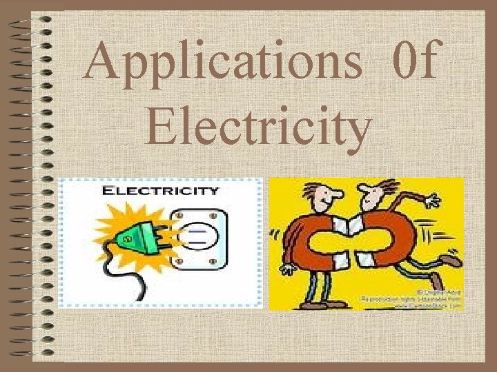 Applications 0 f Electricity 