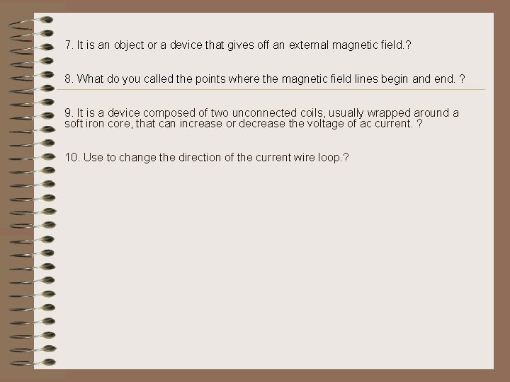 7. It is an object or a device that gives off an external magnetic