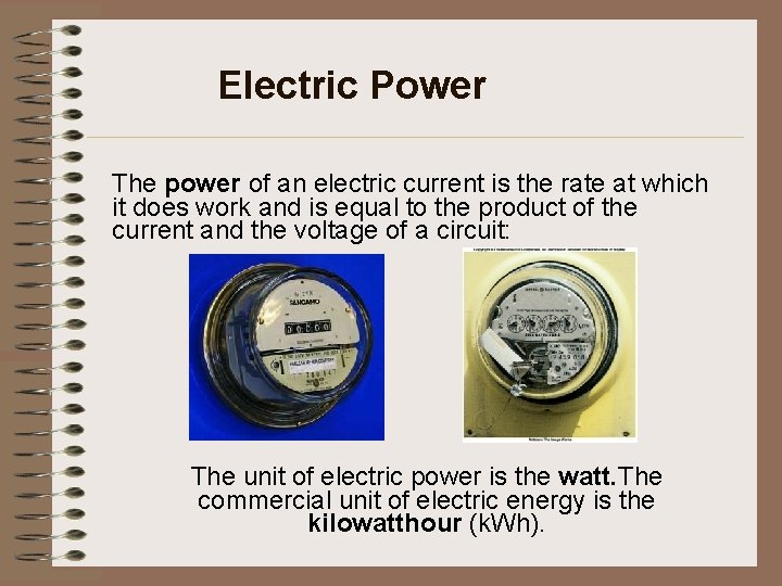 Electric Power The power of an electric current is the rate at which it