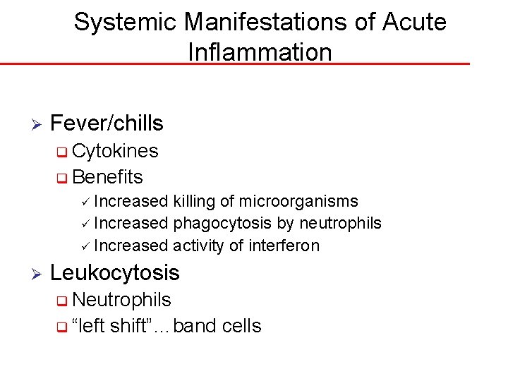 Systemic Manifestations of Acute Inflammation Ø Fever/chills q Cytokines q Benefits ü Increased killing