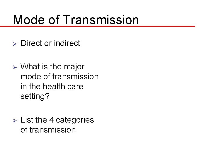 Mode of Transmission Ø Direct or indirect Ø What is the major mode of