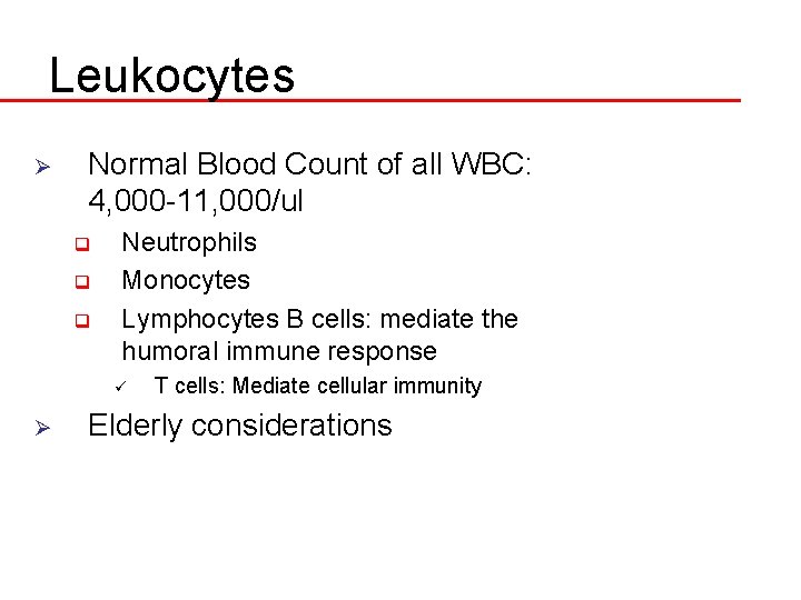 Leukocytes Ø Normal Blood Count of all WBC: 4, 000 -11, 000/ul q q