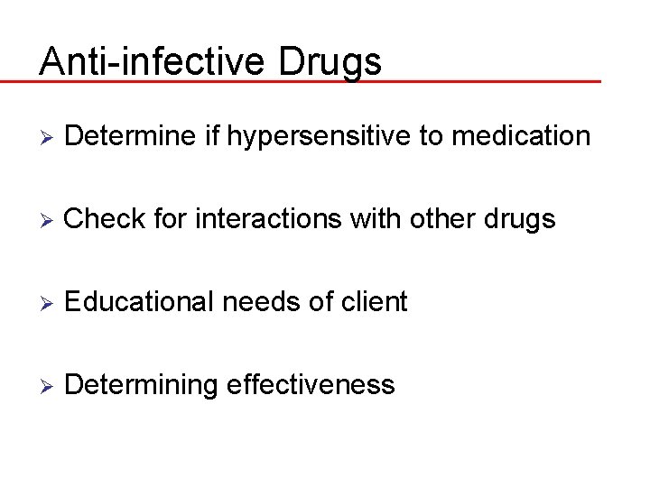 Anti-infective Drugs Ø Determine if hypersensitive to medication Ø Check for interactions with other