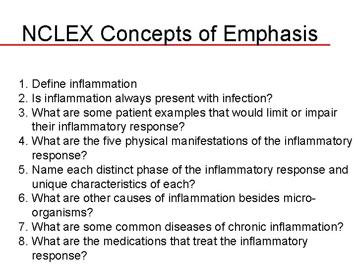 NCLEX Concepts of Emphasis 1. Define inflammation 2. Is inflammation always present with infection?