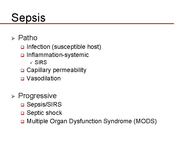 Sepsis Ø Patho Infection (susceptible host) q Inflammation-systemic q ü SIRS Capillary permeability q