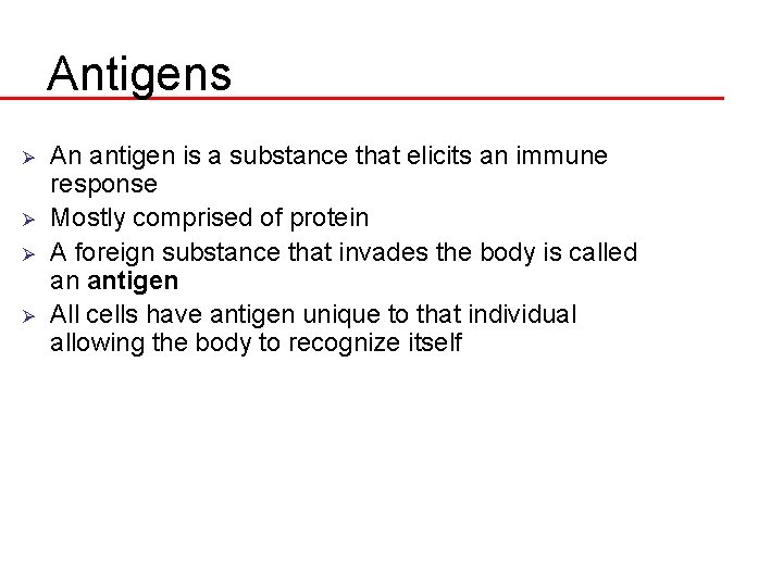 Antigens Ø Ø An antigen is a substance that elicits an immune response Mostly