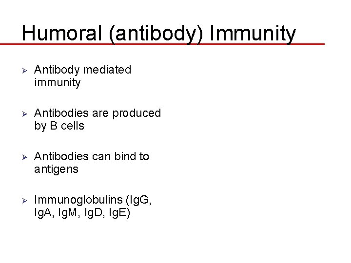 Humoral (antibody) Immunity Ø Antibody mediated immunity Ø Antibodies are produced by B cells