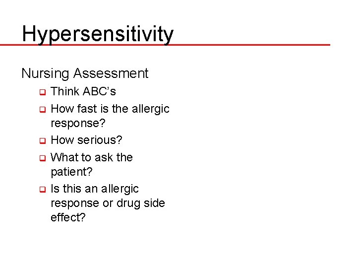 Hypersensitivity Nursing Assessment Think ABC’s q How fast is the allergic response? q How