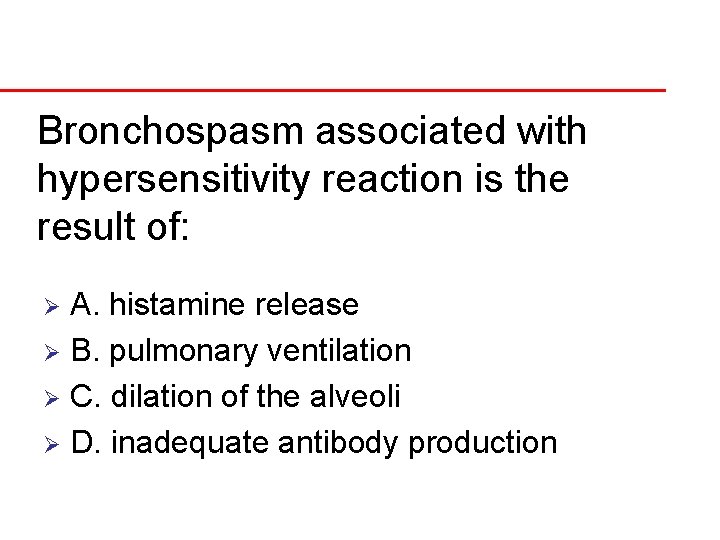 Bronchospasm associated with hypersensitivity reaction is the result of: A. histamine release Ø B.